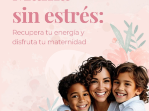 Mamá sin estrés. Recupera tu energía y disfruta tu maternidad.